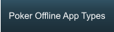 Poker Offline App Types